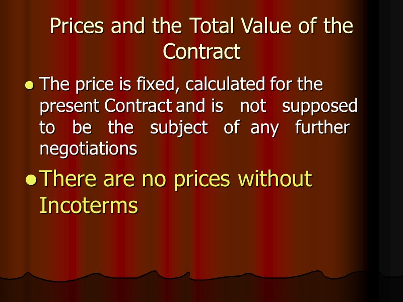 Prices and the Total Value of the Contract The price is fixed, calculated for